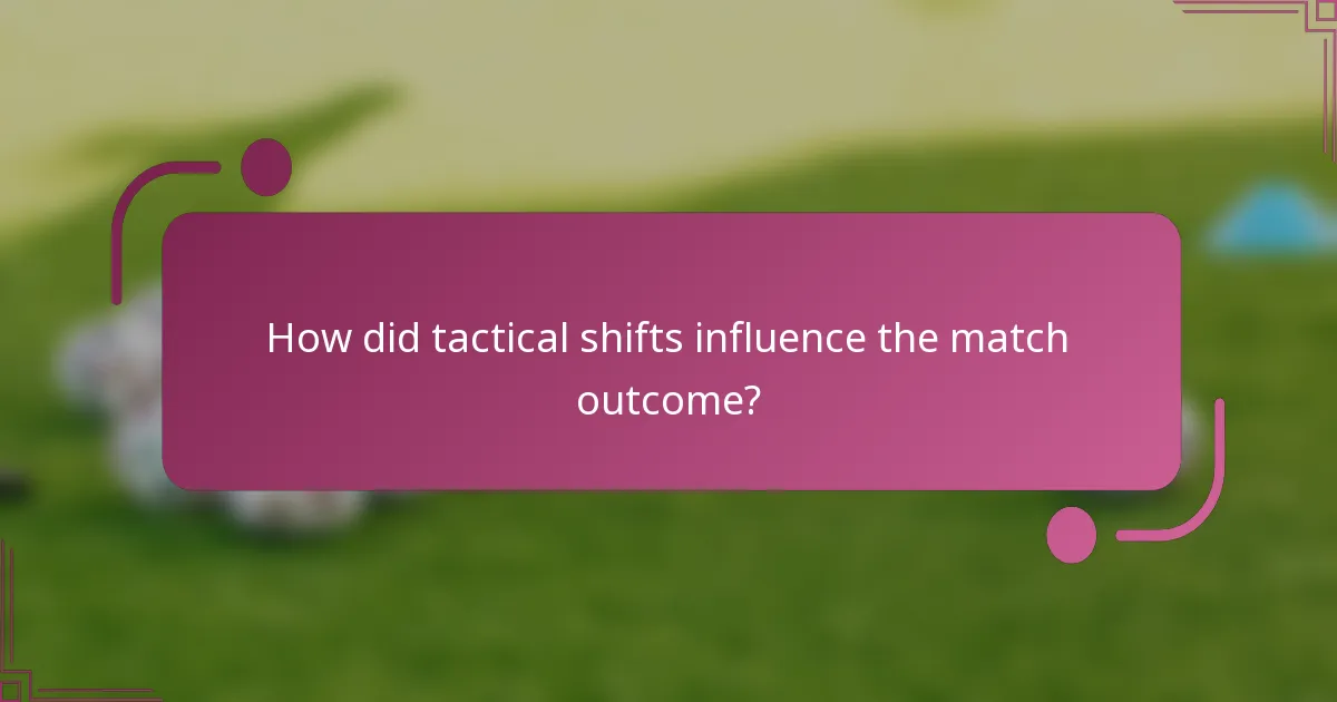How did tactical shifts influence the match outcome?