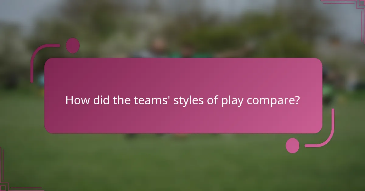 How did the teams' styles of play compare?