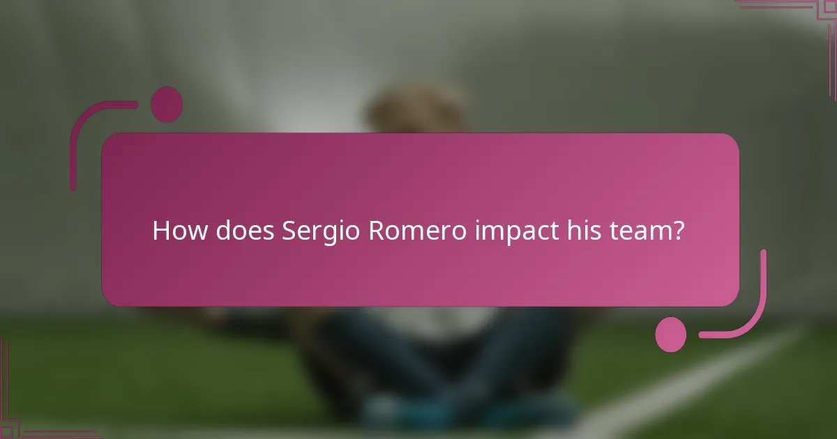 How does Sergio Romero impact his team?