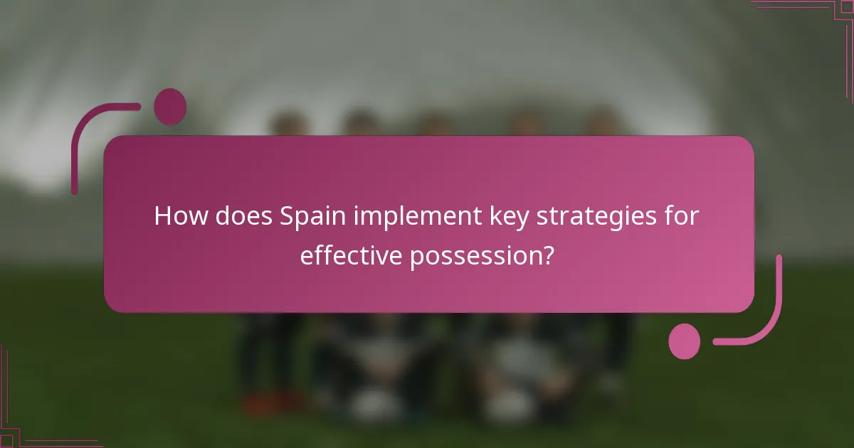 How does Spain implement key strategies for effective possession?