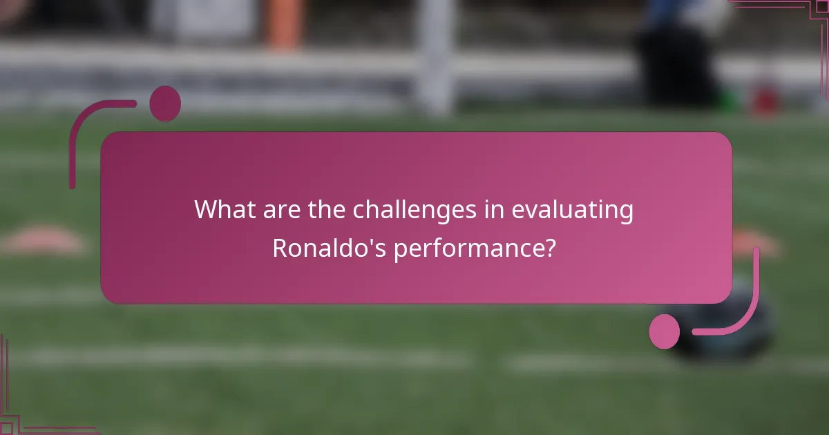 What are the challenges in evaluating Ronaldo's performance?