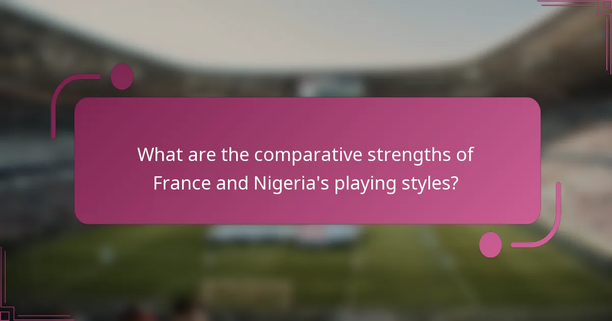 What are the comparative strengths of France and Nigeria's playing styles?