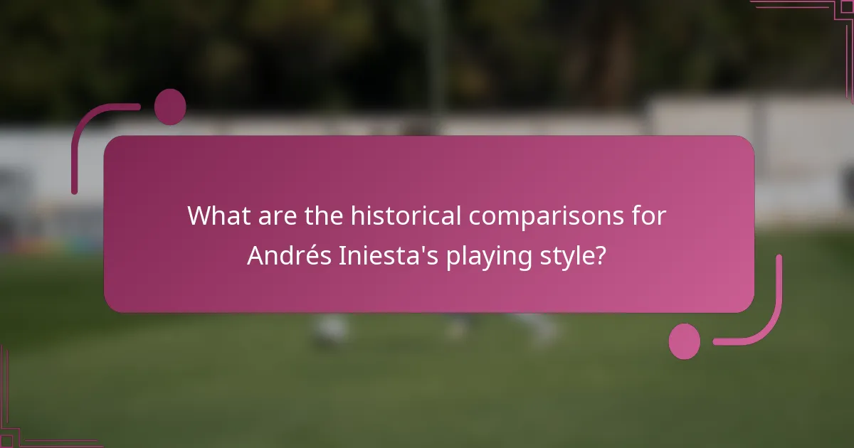 What are the historical comparisons for Andrés Iniesta's playing style?