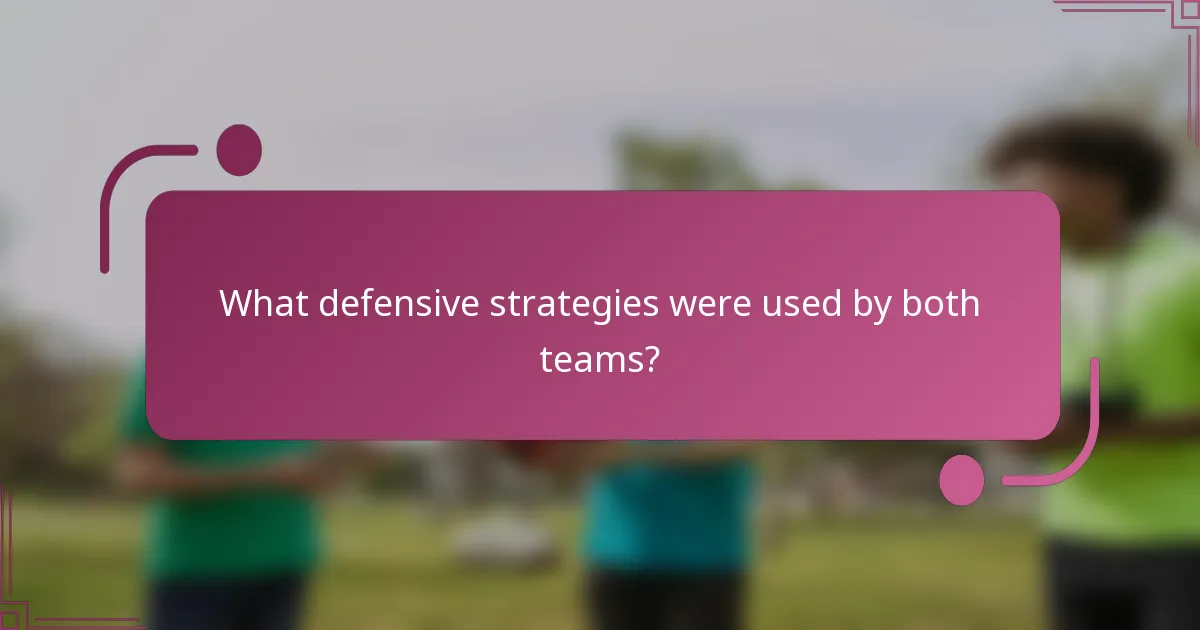What defensive strategies were used by both teams?