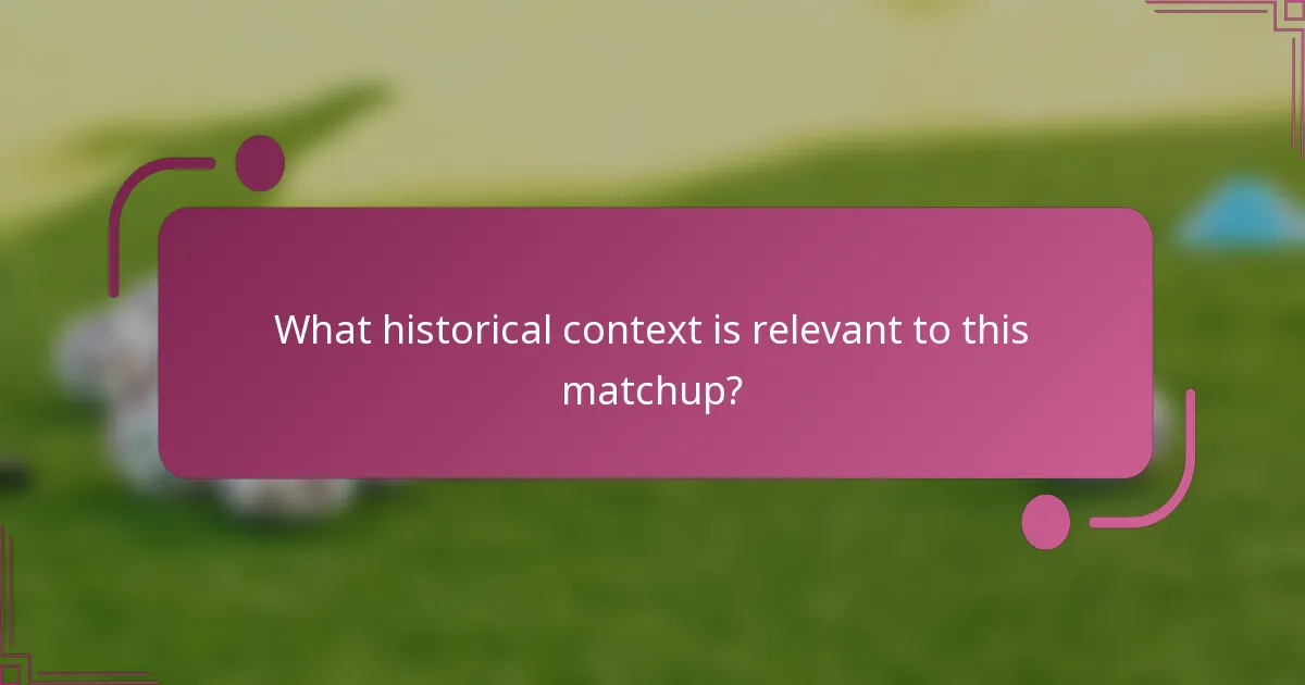What historical context is relevant to this matchup?