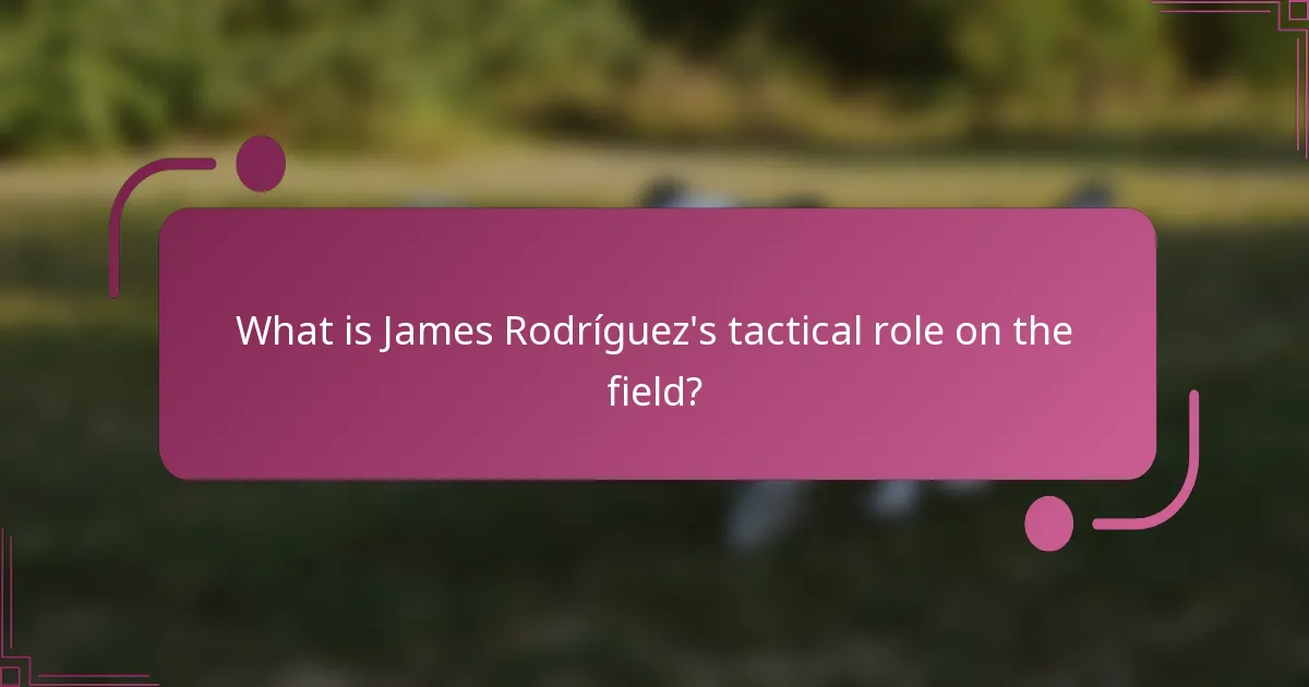 What is James Rodríguez's tactical role on the field?