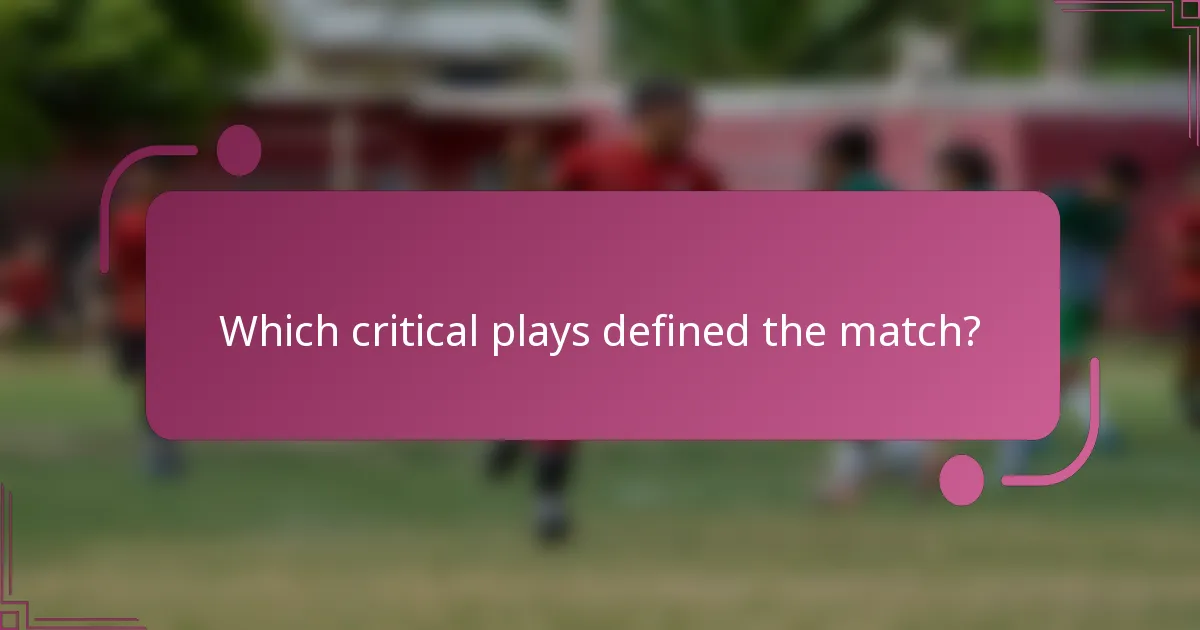 Which critical plays defined the match?
