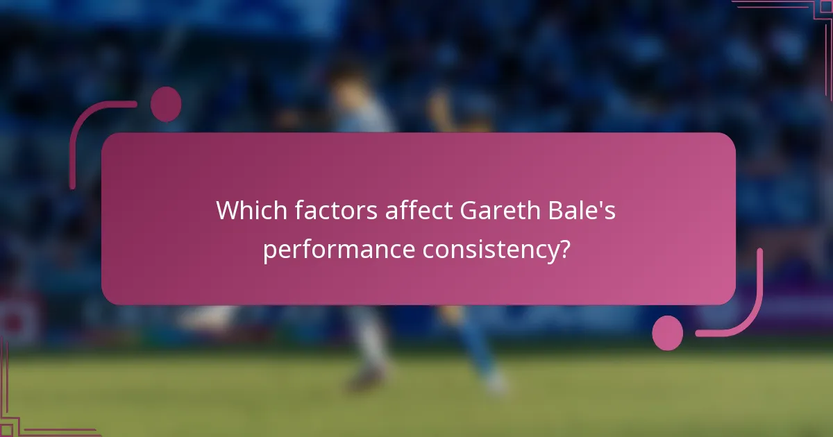 Which factors affect Gareth Bale's performance consistency?
