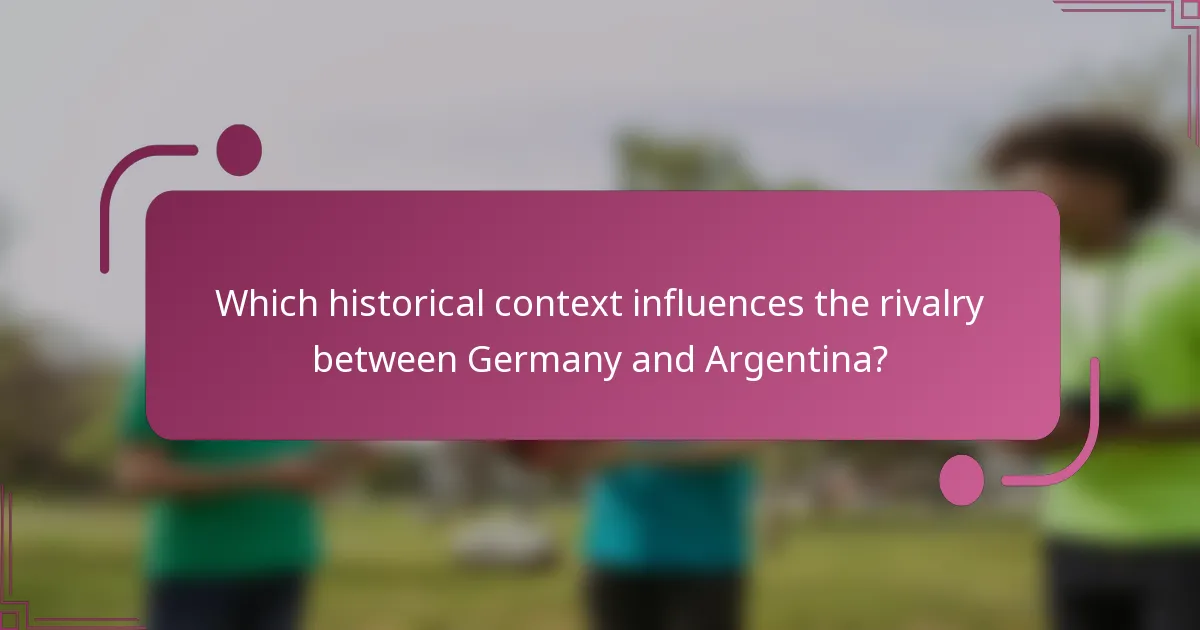 Which historical context influences the rivalry between Germany and Argentina?
