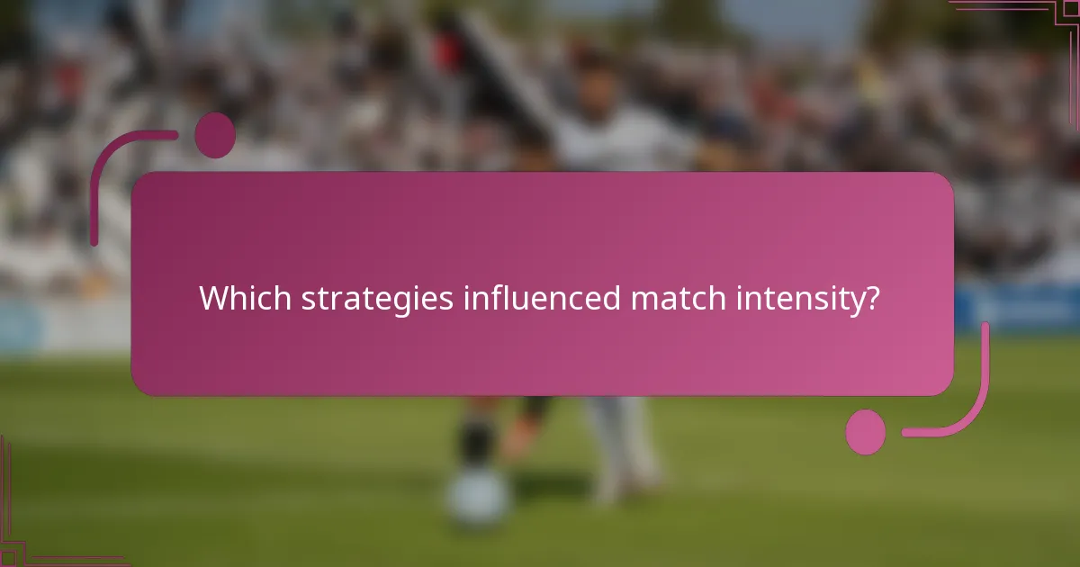 Which strategies influenced match intensity?