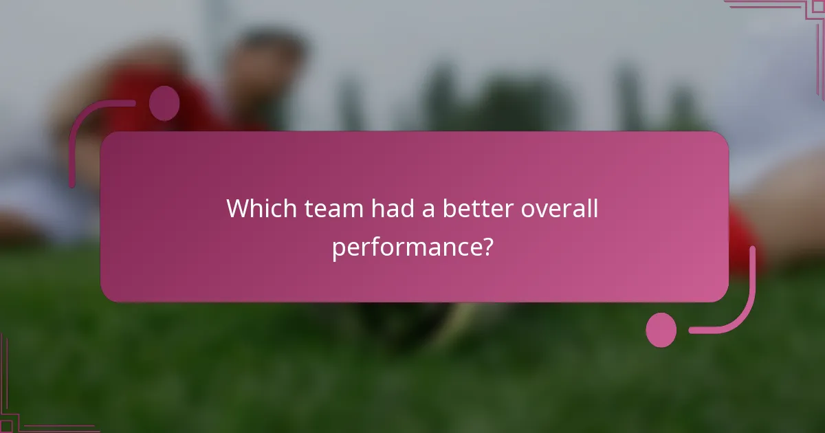 Which team had a better overall performance?